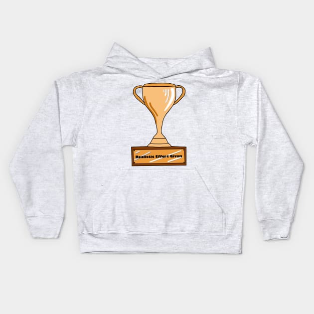 Trophy for Giving a Realistic Amount of Effort Kids Hoodie by MoreThanADrop